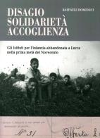 Disagio, solidarietà, accoglienza. Gli istituti per l'infanzia abbandonata a Lucca nella prima metà del Novecento di Raffaele Domenici edito da Pacini Fazzi