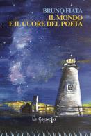Il mondo e il cuore del poeta di Bruno Fiata edito da La Caravella Editrice