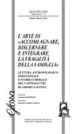 L'arte di «accompagnare, discernere e integrare la fragilità della famiglia». Lettura antropologico-esistenziale e storico-morale del capitolo VIII di Amoris Laetitia di Simone Vittorio Gatto edito da Glossa