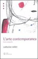L' arte contemporanea. Storia e geografia di Catherine Millet edito da Libri Scheiwiller