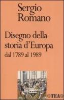 Disegno della storia d'Europa dal 1789 al 1989 di Sergio Romano edito da TEA