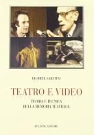 Teatro e video. Teoria e tecnica della memoria teatrale di Desirée Sabatini edito da Bulzoni