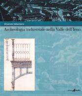Archeologia industriale nella valle dell'Irno di Vincenzo Sebastiano edito da Menabò Comunicazione