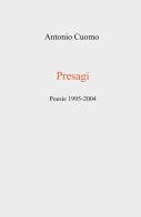 Presagi. Poesie 1995-2004 di Antonio Cuomo edito da ilmiolibro self publishing