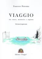 Viaggio tra cuore, memoria e ragione di Francesco Petrosino edito da Edizioni Il Saggio