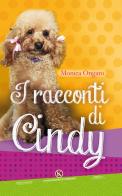 I racconti di Cindy. Ediz. illustrata di Monica Ongaro edito da Kimerik