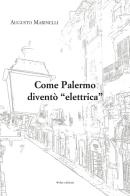 Come Palermo diventò «elettrica» di Augusto Marinelli edito da 40due Edizioni