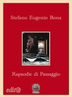 Rapsodie di Passaggio di Stefano Eugenio Bona edito da Edita Casa Editrice & Libraria