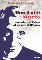 Don Luigi Sturzo sacerdote di Cristo al servizio dell'uomo di Sergio Siracusano edito da Edizioni Palumbi