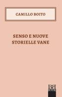 Senso e Nuove storielle vane di Camillo Boito edito da Bibi Book