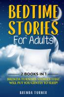 Bedtime stories for adults. Brenda Turner's stories that will put you gently to sleep! di Brenda Turner edito da Youcanprint