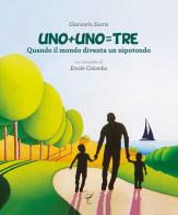 Uno+uno=tre. Quando il mondo diventa un nipotondo di Giancarlo Scarsi edito da Autopubblicato