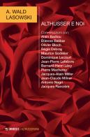 Althusser e noi di Aliocha Wald Lasowski edito da Mimesis