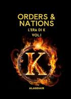 L' era di K. Orders & nations vol.1 di Alasdair edito da Youcanprint