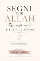 Segni che Allah ti ama e ti sta guidando di Sokaina Salah edito da Youcanprint