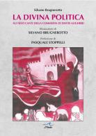 La divina politica. Sui Sesti canti della Commedia di Dante Alighieri di Silvano Brugnerotto edito da L'Onda