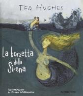La borsetta della sirena di Ted Hughes edito da Mondadori