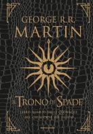 Il trono di spade. Libro quarto delle Cronache del ghiaccio e del fuoco. Ediz. lusso vol.4 di George R. R. Martin edito da Mondadori