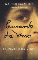 Leonardo da Vinci di Walter Isaacson edito da Mondadori