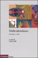 Multiculturalismo. Ideologia e sfide edito da Il Mulino