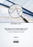 «Homo economicus» e i volti invisibili delle crisi di Ruggiero Calò edito da Booksprint