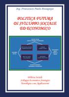 Politica futura di sviluppo sociale e economico di Francesco Paolo Rosapepe edito da Youcanprint