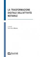 La trasformazione digitale dell'attività notarile edito da Giuffrè