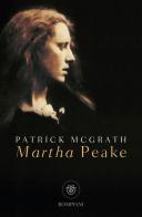 Martha Peake di Patrick McGrath edito da Bompiani
