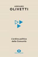 L' ordine politico delle comunità di Adriano Olivetti edito da Edizioni di Comunità