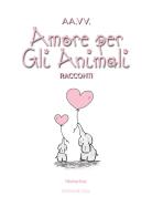 Racconti amore per gli animali 2024 edito da Historica Edizioni