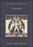 Chernobyl di Francesco M. Cataluccio edito da Sellerio Editore Palermo