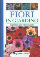 Fiori in giardino. Fioriture per tutto l'anno. Ediz. illustrata di Margherita Neri edito da Demetra