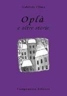 Oplà e altre storie di Gabriele Clima edito da Campanotto