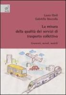La misura della qualità dei servizi di trasporto collettivo: strumenti, metodi, modelli di Laura Eboli, Gabriella Mazzulla edito da Aracne