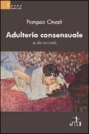 Adulterio consensuale (e altri racconti) di Pompeo Onesti edito da Gruppo Albatros Il Filo
