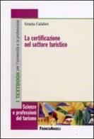 La certificazione nel settore turistico di Grazia Calabrò edito da Franco Angeli