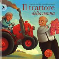 Il trattore della nonna. Ediz. illustrata di Anselmo Roveda, Paolo Domeniconi edito da EDT-Giralangolo