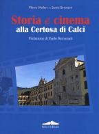 Storia e cinema alla Certosa di Calci di Mario Noferi, Sonia Bronzini edito da Felici