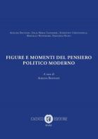 Figure e momenti del pensiero politico moderno di Adelina Bisignani, Italia Maria Cannataro, Robertino Ghiringhelli edito da Cacucci