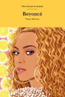 Beyoncé. Una vita per la musica di Tshepo Mokoena edito da 24 Ore Cultura
