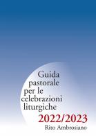 Guida pastorale per le celebrazioni liturgiche 2022-2023. Rito ambrosiano edito da Centro Ambrosiano