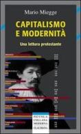 Capitalismo e modernità. Una lettura protestante di Mario Miegge edito da Claudiana