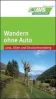 Wandern ohne Auto (AVS). Lana, Ulten, Deutschnonsberg edito da Tappeiner