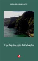 Il pellegrinaggio dei Murphy di Riccardo Bardotti edito da Betti Editrice