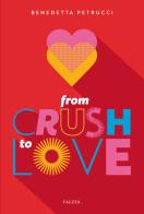From crush to love di Benedetta Petrucci edito da Falzea
