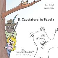 Il cacciatore in favola di Luca Gottardi, Patrizia Filippi edito da Comitato Infavola