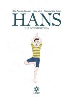 Hans e le avventure yoga di Rita Ananda Lazzaro, Carla Virzì, Giambattista Rosini edito da Kromatoedizioni