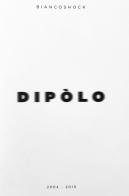 Biancoshock. Dipolo (2004-2019). Ediz. italiana e inglese edito da Wunderkammern