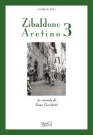 Zibaldone aretino. Racconti personaggi storie di Arezzo vol.3 di Giorgio Feri edito da Cartaria Aretina
