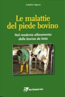 Le malattie del piede bovino. Nel moderno allevamento della bovina da latte di Alberto Brizzi edito da Point Veterinaire Italie